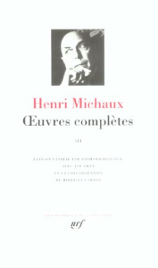 Oeuvres complètes. Tome 3 - Michaux Henri