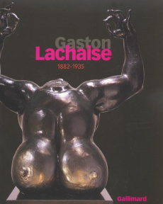 Gaston Lachaise, 1882-1935 - Jean Clair ; Hilton Kramer ; Paula R. hornbostel ;