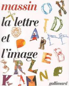 La lettre et l'image. La figuration dans l'alphabet latin du VIIIe siècle à nos jours - MASSIN/QUENEAU