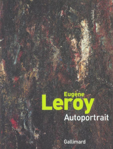 Eugène Leroy. Autoportrait - Chassey Eric de
