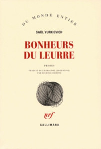 Bonheurs du leurre - Yurkievich Saul ; Ramond Michèle