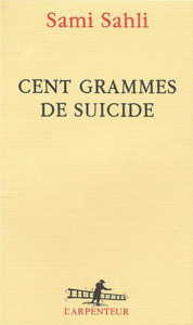 Cent grammes de suicide - Sahli Sami