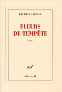 Fleurs de tempête - Le Guillou Philippe
