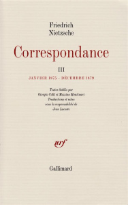 Correspondance. Tome 3, Janvier 1875-décembre 1879 - Nietzsche Friedrich ; Lacoste Jean