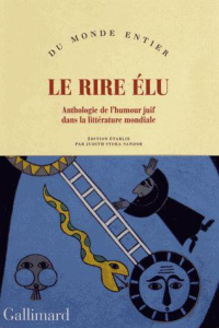 Le rire élu. Anthologie de l'humour juif dans la littérature mondiale - Stora-Sandor Judith