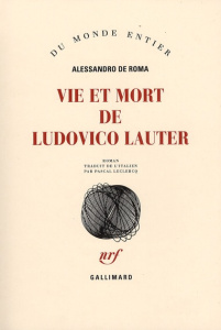 Vie et mort de Ludovico Lauter - De Roma Alessandro ; Leclercq Pascal