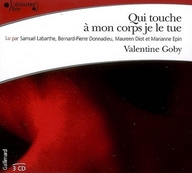 Qui touche à mon corps je le tue. 3 CD audio - Goby Valentine ; Labarthe Samuel ; Donnadieu Berna