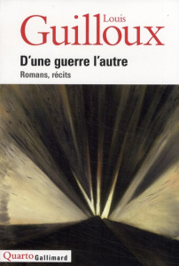 D'une guerre l'autre. Romans, récits - Guilloux Louis ; Roger Philippe