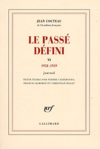 Le passé défini. Tome 6, journal 1958-1959 - Cocteau Jean ; Caizergues Pierre