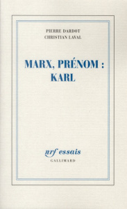 Marx, prénom : Karl - Dardot Pierre ; Laval Christian