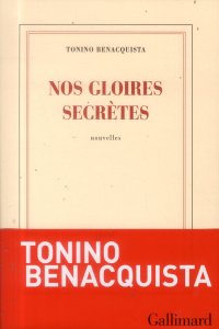 Nos gloires secrètes - Benacquista Tonino
