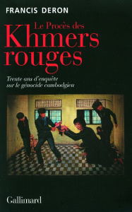 Le procès des Khmers rouges. Trente ans d'enquête sur le génocide du Cambodge - Deron Francis ; Leclerc du Sablon Jean