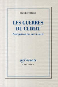 Les guerres du climat. Pourquoi on tue au XXIe siècle - Welzer Harald ; Lortholary Bernard