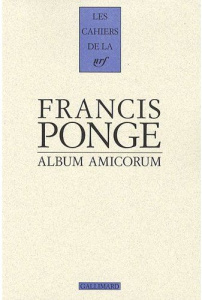 Francis Ponge. Album amicorum - Ponge Francis ; Ponge Armande ; Farasse Gérard