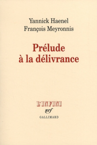 Prélude à la délivrance - Haenel Yannick ; Meyronnis François