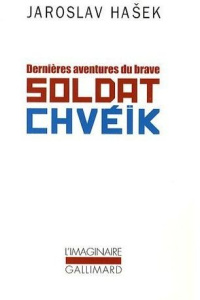 Dernières aventures du brave soldat Chvéïk - Hasek Jaroslav ; Ancelot Claudia
