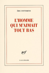 L'homme qui m'aimait tout bas - Fottorino Eric