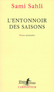 L'entonnoir des saisons. Notes matinales - Sahli Sami