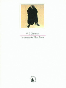 Le meurtre des Piliers Blancs. Et autre textes - Chesterton Gilbert-Keith ; Leforestier Lionel