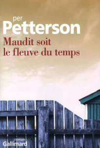 Maudit soit le fleuve du temps - Petterson Per ; Sinding Terje