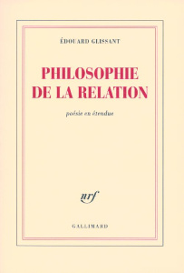 Philosophie de la relation. Poésie en étendue - Glissant Edouard