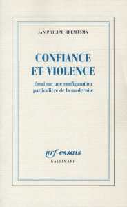 Confiance et violence. Essai sur une configuration particulière de la modernité - Reemtsma Jan Philipp ; Lortholary Bernard
