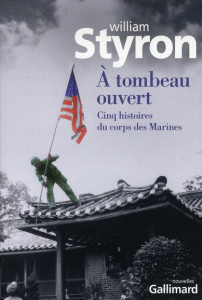 A tombeau ouvert. Cinq histoires du corps des Marines - Styron William ; Mallier Clara