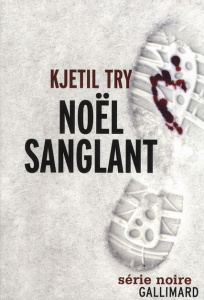 Noël sanglant - Try Kjetil ; Fouillet Alex