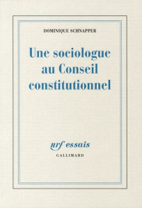 Une sociologue au Conseil constitutionnel - Schnapper Dominique