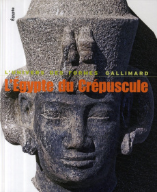 L'Egypte du crépuscule. De Tanis à Méroé : 1070 av JC - 4e s après JC - Aldred Cyril ; Daumas François ; Desroches-Nobleco