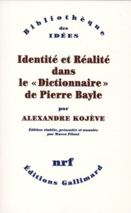 Identité et réalité dans le "Dictionnaire" de Pierre Bayle - Kojève Alexandre ; Filoni Marco