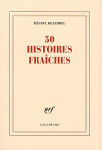 50 histoires fraîches - Detambel Régine