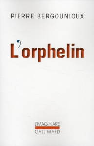 L'orphelin - Bergounioux Pierre