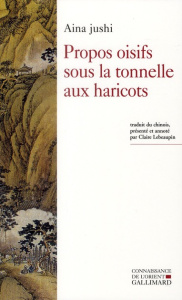Propos oisifs sous la tonnelle aux haricots - Aina Jushi ; Lebeaupin Claire