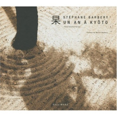 Un an à Kyôto. Photographies - Barbery Stéphane ; Barbery Muriel