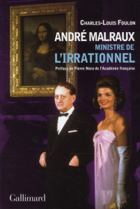 André Malraux, ministre de l'irrationnel - Foulon Charles-Louis ; Nora Pierre