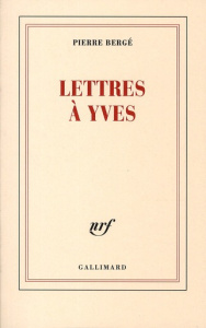Lettres à Yves - Bergé Pierre