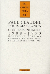 Correspondance 1908-1953. "Braises ardentes, semences de feu" - Claudel Paul ; Massignon Louis ; Millet-Gérard Dom