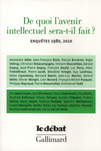 De quoi l'avenir intellectuel sera-t-il fait ? Enquêtes 1980, 2010 - Gauchet Marcel ; Nora Pierre