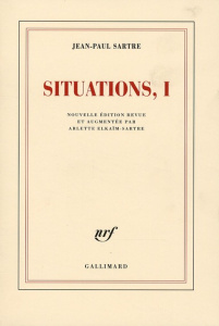 Situations. Tome 1, Février 1938 - Septembre 1944, Edition revue et augmentée - Sartre Jean-Paul ; Elkaïm-Sartre Arlette