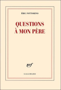Questions à mon père - Fottorino Eric