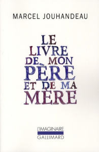 Le livre de mon père et de ma mère. Mémorial I - Jouhandeau Marcel