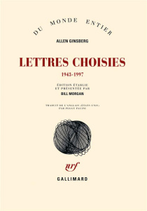 Lettres choisies. 1943-1997 - Ginsberg Allen ; Morgan Bill ; Pacini Peggy