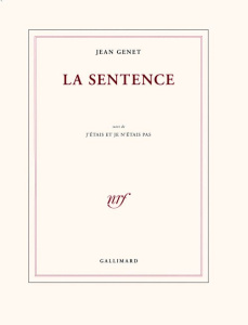 La sentence. Suivi de J'étais et je n'étais pas - Genet Jean