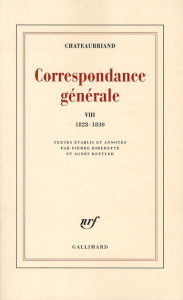 Correspondance générale. Tome 8, 1828-1830 - Chateaubriand François-René de ; Riberette Pierre