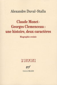 Claude Monet - Georges Clémenceau une histoire, deux caractères - Duval-Stalla Alexandre