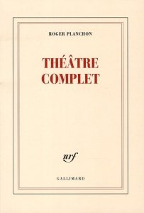 Théâtre complet - Planchon Roger