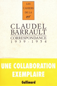 Correspondance 1939-1954 - Claudel Paul ; Barrault Jean-Louis ; Lioure Michel