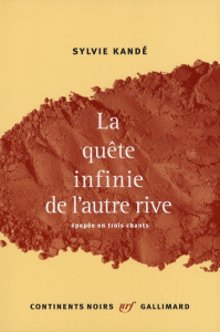 La quête infinie de l'autre rive. Epopée en trois chants - Kandé Sylvie