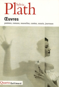 Oeuvres. Poèmes, roman, nouvelles, contes, essais, journaux - Plath Sylvia ; Godi Patricia ; Reumaux Patrick